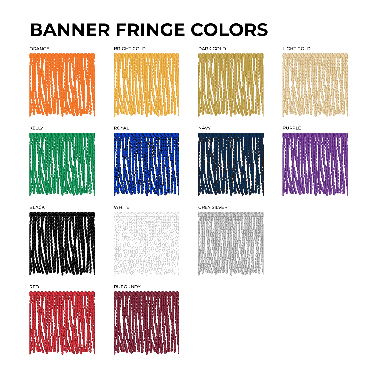 banner fringe color options in orange, bright gold, dark gold, light gold, kelly, royal, navy, purple, black, white, grey/silver, red, and burgundy.
